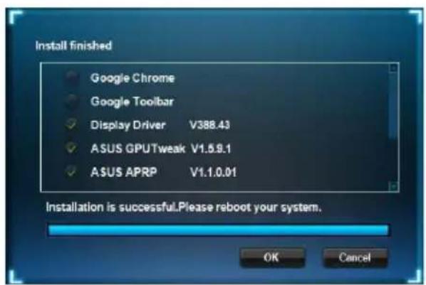 Install finished. Google Chrome, Google Toolbar, Display Driver V388.43, ASUS GPU Tweak V1.5.9.1, ASUS APRP V1.1.0.01. Installation is successful. Please reboot your system. OK Cancel