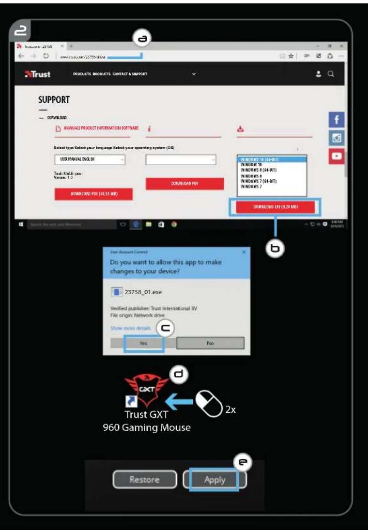 SUPPORT — DOWNLOAD MANUALS PRODUCT INFORMATION SOFTWARE i Selected type Select your language Select your operating system (OS) USB MANUAL BGLISH Text: Full & open Version: 1.2 DOWNLOAD PDF ($6.51 MB) DOWNLOAD PDF WINDOWS 31 (64-BIT) WINDOWS 10 WINDOWS 9 (64-BIT) WINDOWS 8 WINDOWS 7 (64-BIT) WINDOWS 7 DOWNLOAD PDF ($6.20 MB) User Account Control Do you want to allow this app to make changes to your device? 23758_01.exe Verified publisher: Trust International BV File origin: Network drive Show more details C Yes No Trust GXT 960 Gaming Mouse 2x Restore Apply