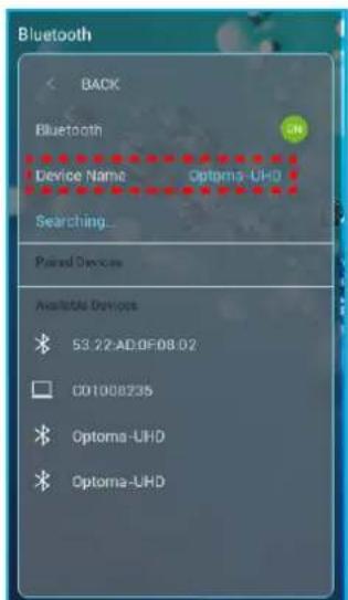 Bluetooth BACK Bluetooth Device Name Optoma-UHD Searching... Paired Devices Available Devices 53.22-AD:0F:08.02 C01008235 Optoma-UHD Optoma-UHD