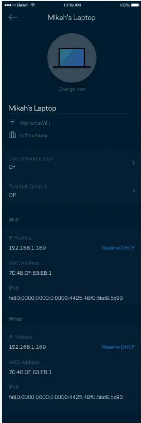 Mikah's Laptop Change Icon Mikah's Laptop MyHomeWiFi Office Node Device Prioritization On Parental Controls Off Wi-Fi IP Address 192.168.1.169 Reserve DHCP MAC Address 70:48:0F:83:EB.1 IPv6 fe80:0000:0000:0 0000:4425:48f0:5bd8:5c93 Wired IP Address 192.168.1.169 Reserve DHCP MAC Address 70:48:0F:83:…