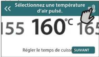 Sélectionnez une température d'air pulsé. 155 160°C 165 Régler le temps de cuissé SUIVANT