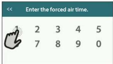 Enter the forced air time. 2 3 4 5 7 8 9 0