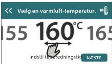 Vælg en varmluft-temperatur. 155 160°C 165 Indstil tilberedningstict NÆSTE