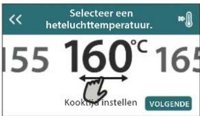 Selecteer een heteluchttemperatuur. 155 160°C 165 Kooklijda instellen VOLGENDE