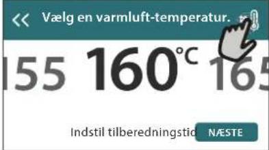 Vælg en varmluft-temperatur. 155 160°C 165 Indstil tilberedningstid NÆSTE