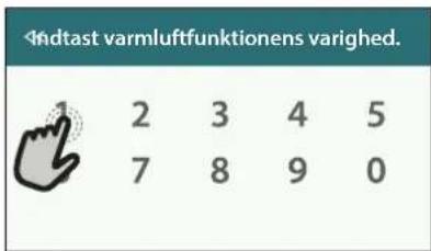 Andtast varmluftfunktionens varighed. 2 3 4 5 7 8 9 0