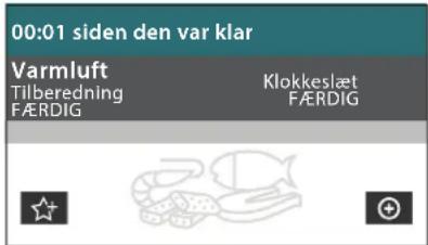 00:01 siden den var klar Varmluft Tilberedning FÆRDIG Klokkeslæt FÆRDIG