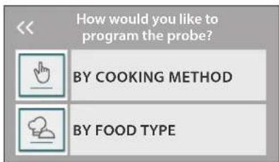 How would you like to program the probe? BY COOKING METHOD BY FOOD TYPE