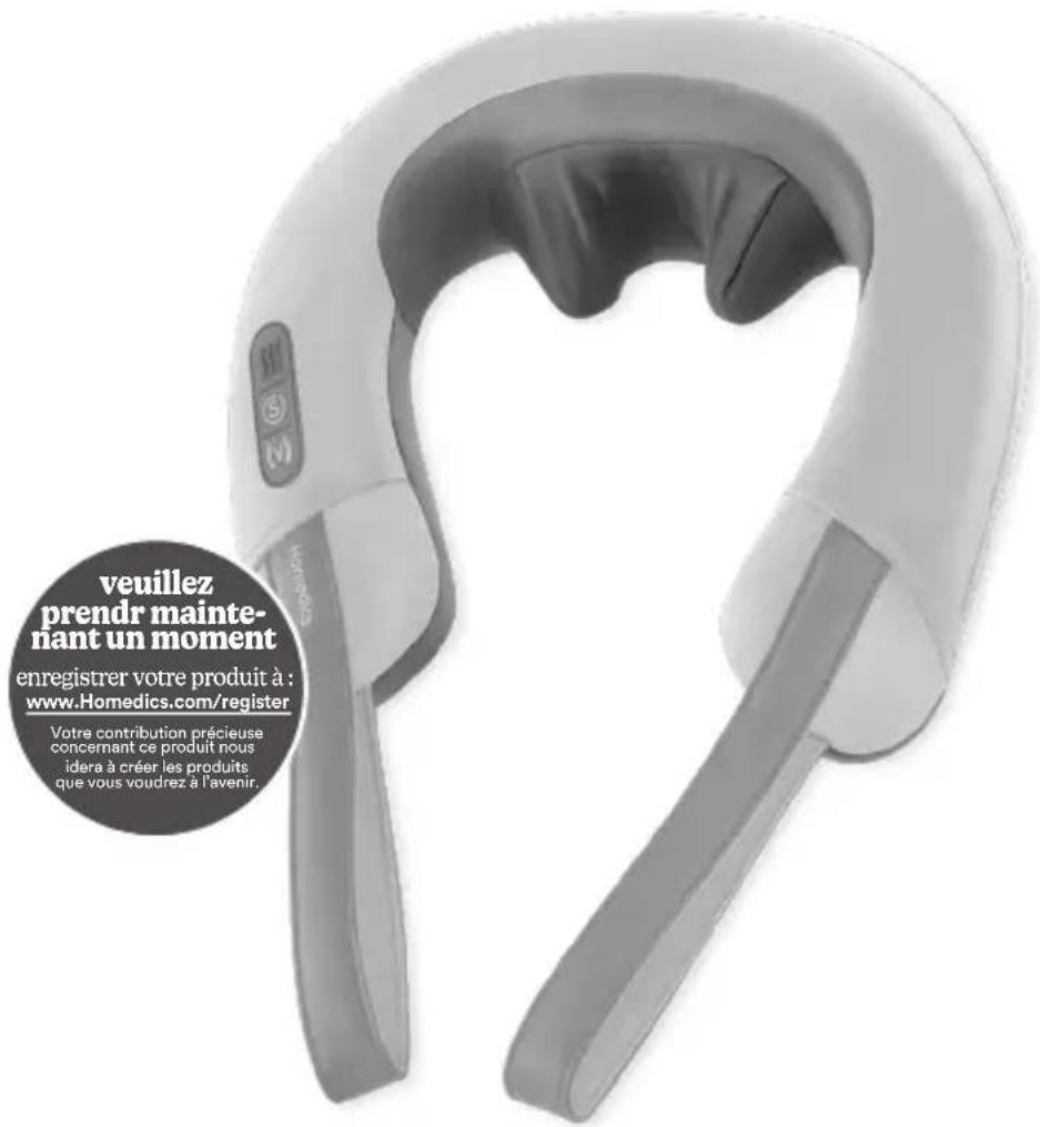 veuillez prendr mainte- nant un moment enregistrer votre produit à : www.Homedics.com/register Votre contribution précieuse concernant ce produit nous idera à créer les produits que vous voudrez à l'avenir.