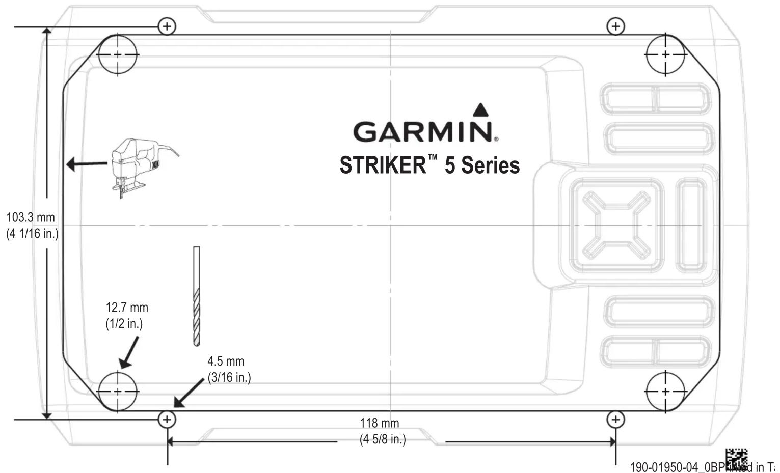 GARMIN® STRIKER™ 5 Series 103.3 mm (4 1/16 in.) 12.7 mm (1/2 in.) 4.5 mm (3/16 in.) 118 mm (4 5/8 in.) 190-01950-04_0BP lined in T