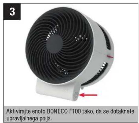 3 Aktivirajte enoto BONECO F100 tako, da se dotaknete upravljalnega polja.