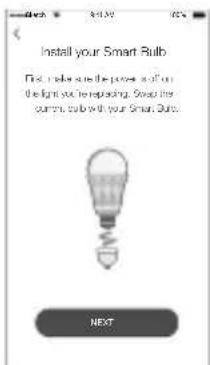 Install your Smart Bulb First, make sure the power as if on the light set to replacing. Swap the current, bulb with your Smart Bulb. NEXT