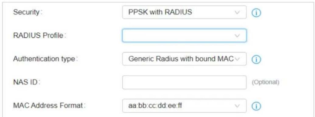 Security: PPSK with RADIUS RADIUS Profile: Authentication type: Generic Radius with bound MAC NAS ID: (Optional) MAC Address Format: aa:bb:cc:dd:ee:ff
