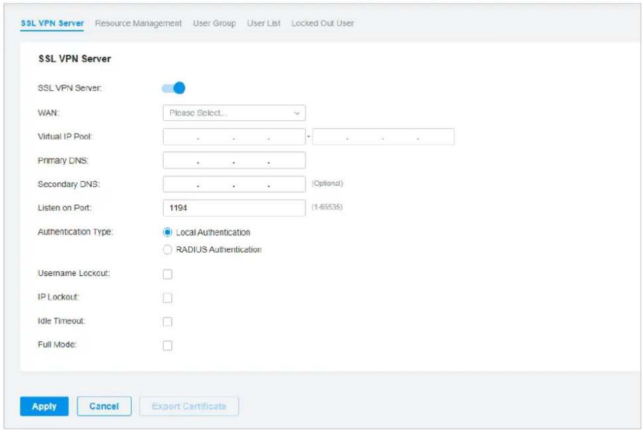 SSL VPN Server Resource Management User Group User List Locked Out User SSL VPN Server SSL VPN Server: WAN: Please Select... Virtual IP Pool: . . . . . . . . . . Primary DNS: . . . . Secondary DNS: . . . . (Optional) Listen on Port: 1194 (1-65535) Authentication Type: Local Authentication RADIUS Authentication Username Lockout: IP Lockout: Idle Timeout: Full Mode: Apply Cancel Export Certificate