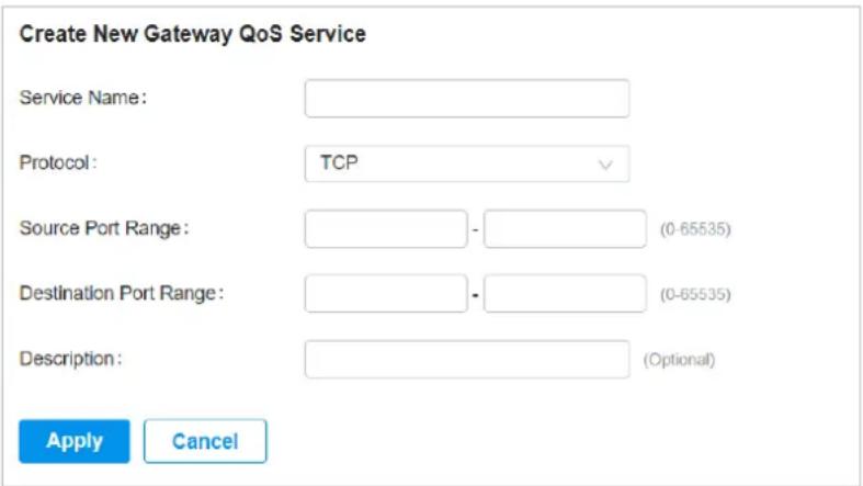 Create New Gateway QoS Service Service Name: Protocol: TCP Source Port Range: - (0-65535) Destination Port Range: - (0-65535) Description: (Optional) Apply Cancel