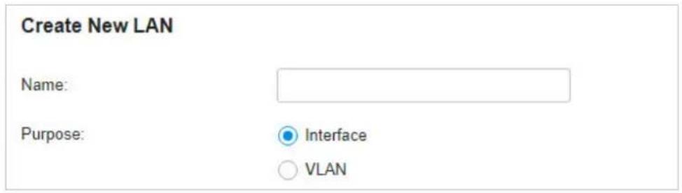 Create New LAN Name: Purpose: Interface VLAN