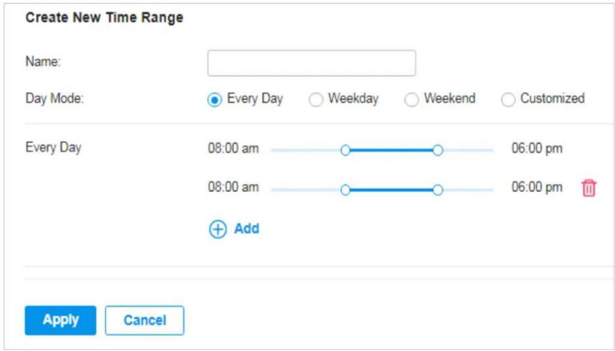 Create New Time Range Name: Day Mode: Every Day 08:00 am 08:00 am Add Every Day 06:00 pm 06:00 pm Customized Apply Cancel
