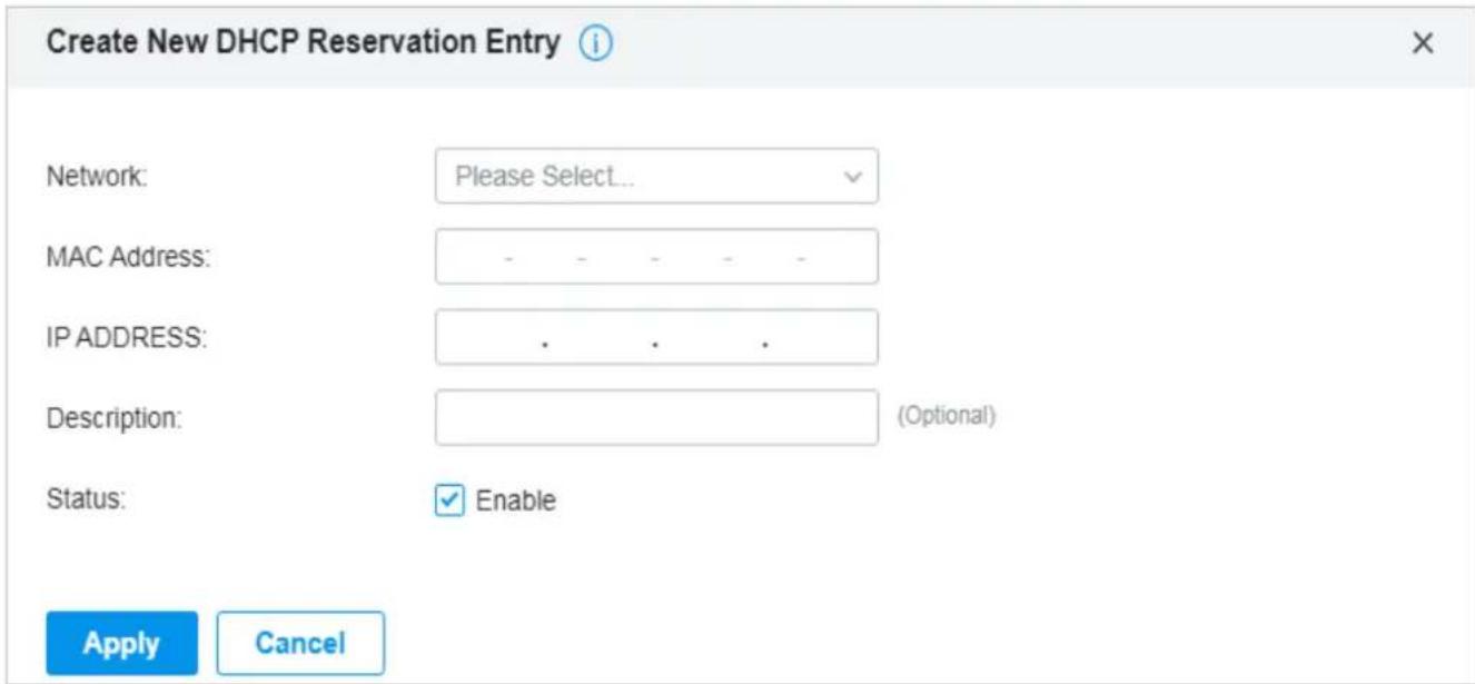 Create New DHCP Reservation Entry Network: Please Select... MAC Address: - - - - - IP ADDRESS: . . . . Description: (Optional) Status: Enable Apply Cancel