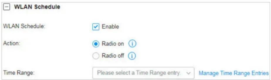 WLAN Schedule WLAN Schedule: Enable Action: Radio on i Radio off i Time Range: Please select a Time Range entry. Manage Time Range Entries