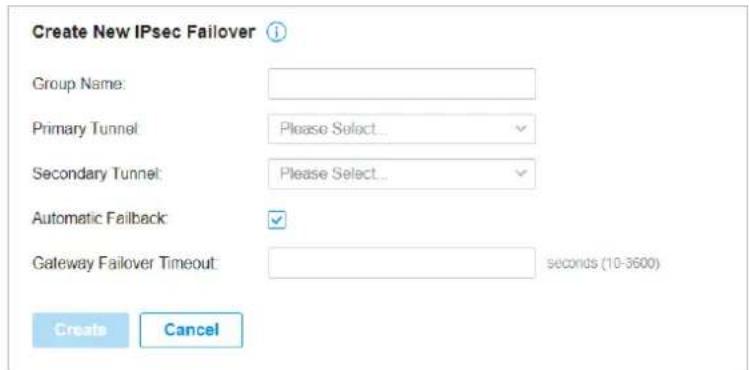 Create New IPsec Failover Group Name: Primary Tunnel: Please Select... Secondary Tunnel: Please Select... Automatic Failback: Gateway Failover Timeout: seconds (10-3600) Create Cancel