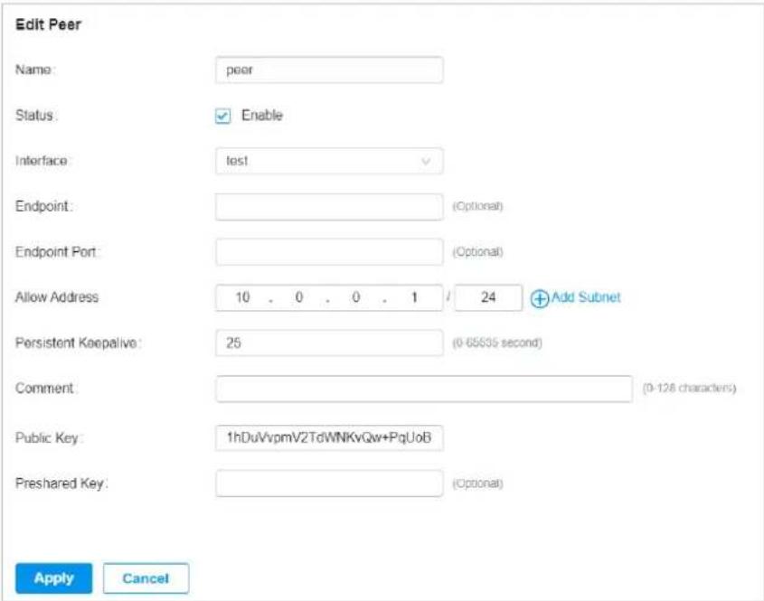 Edit Peer Name: peer Status: Enable Interface: test Endpoint: (Optional) Endpoint Port: (Optional) Allow Address 10 . 0 . 0 . 1 24 Add Subnet Persistent Keepalive: 25 (0-65535 second) Comment: (0-128 characters) Public Key: 1hDuVvpmV2TdWNKvQw+PqUoB Preshared Key: (Optional) Apply Cancel