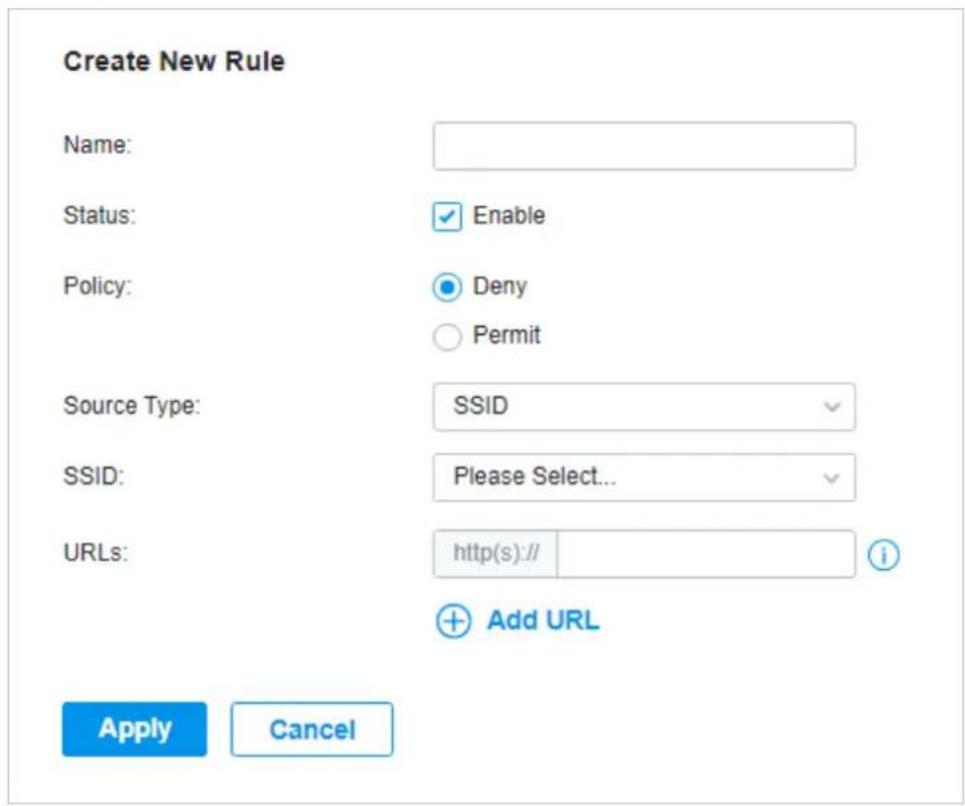 Create New Rule Name: Status: Enable Policy: Deny Permit Source Type: SSID SSID: Please Select... URLs: http(s):// Add URL Apply Cancel