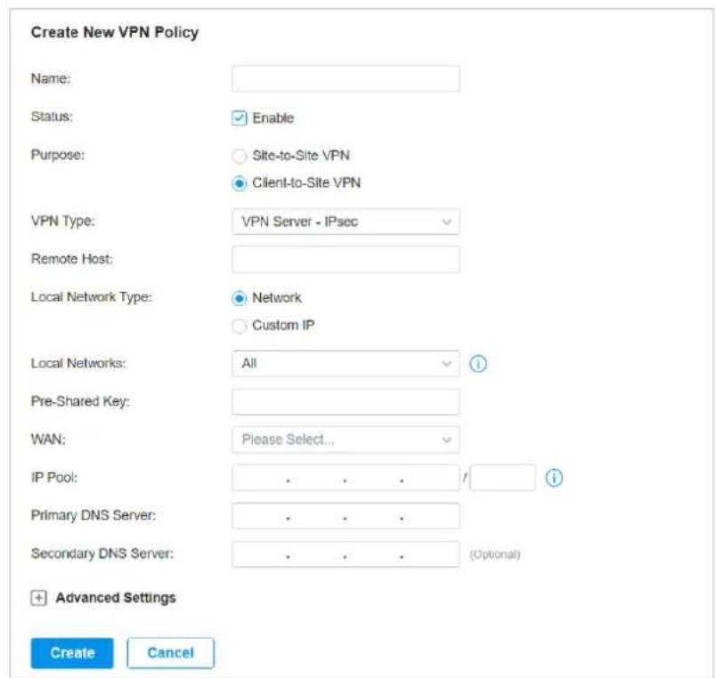 Create New VPN Policy Name: Status: Enable Purpose: Site-to-Site VPN Client-to-Site VPN VPN Type: VPN Server - IPsec Remote Host: Local Network Type: Network Custom IP Local Networks: All Pre-Shared Key: WAN: Please Select... IP Pool: . . . / Primary DNS Server: . . . Secondary DNS Server: . . . (Optional) + Advanced Settings Create Cancel