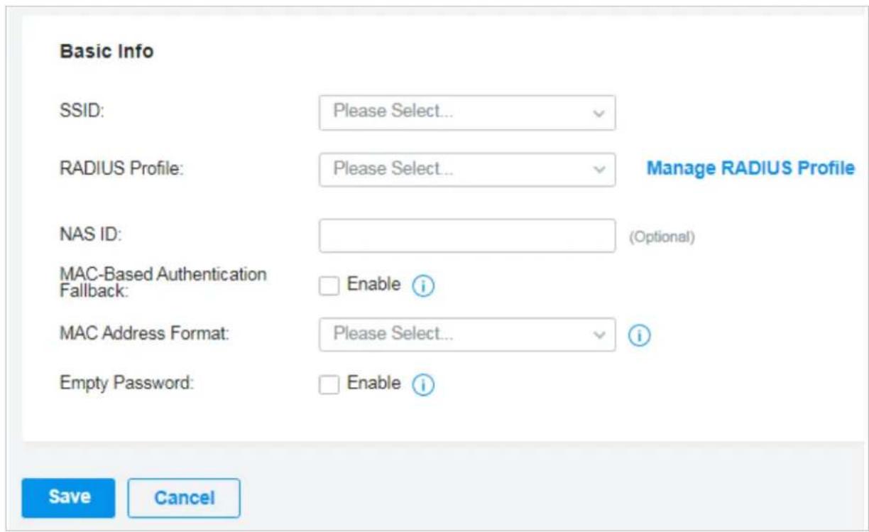 Basic Info SSID: Please Select... RADIUS Profile: Please Select... NAS ID: (Optional) MAC-Based Authentication Fallback: Enable i MAC Address Format: Please Select... Empty Password: Enable i Save Cancel Manage RADIUS Profile