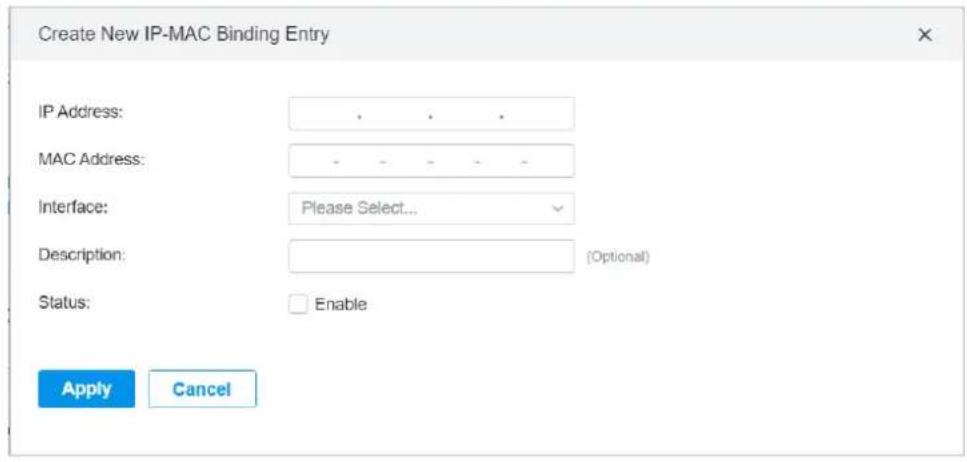 Create New IP-MAC Binding Entry IP Address: .... MAC Address: .... Interface: Please Select... Description: [Optional] Status: Enable Apply Cancel