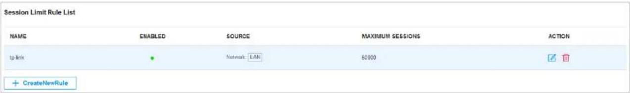 Session Limit Rule List NAME ENABLED SOURCE MAXIMUM SESSIONS ACTION tp-link ● Network: LAN 60000 + CreateNewRule