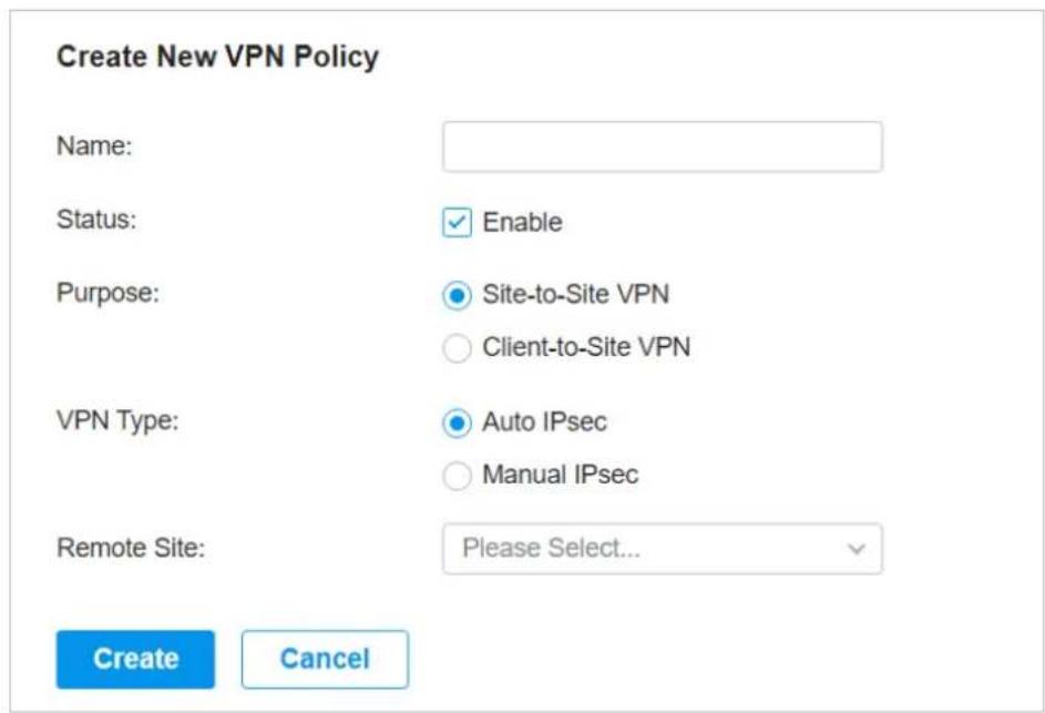 Create New VPN Policy Name: Status: Enable Purpose: Site-to-Site VPN Client-to-Site VPN VPN Type: Auto IPsec Manual IPsec Remote Site: Please Select... Create Cancel