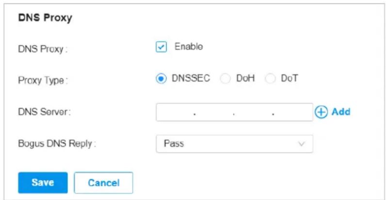DNS Proxy DNS Proxy : Enable Proxy Type : DNSSEC DoH DoT DNS Server: . . . Add Bogus DNS Reply : Pass Save Cancel