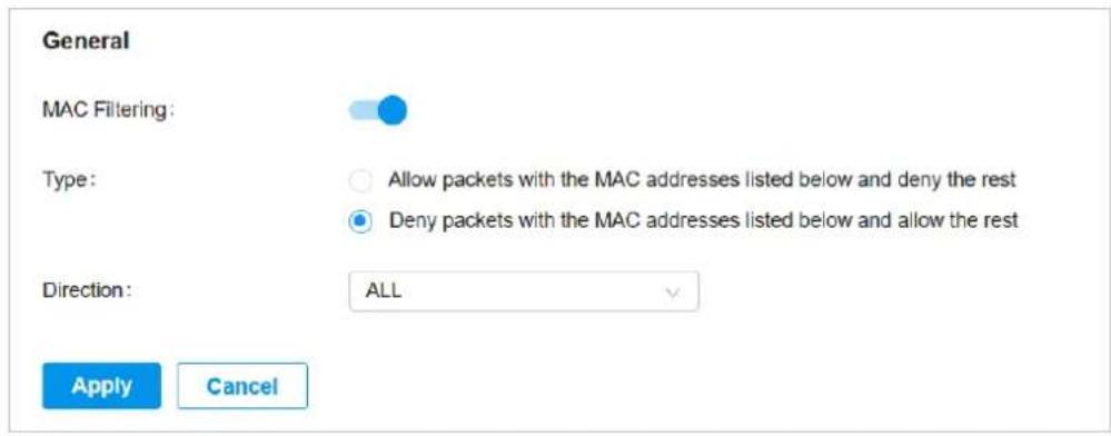 General MAC Filtering: Type: Allow packets with the MAC addresses listed below and deny the rest Deny packets with the MAC addresses listed below and allow the rest Direction: ALL Apply Cancel