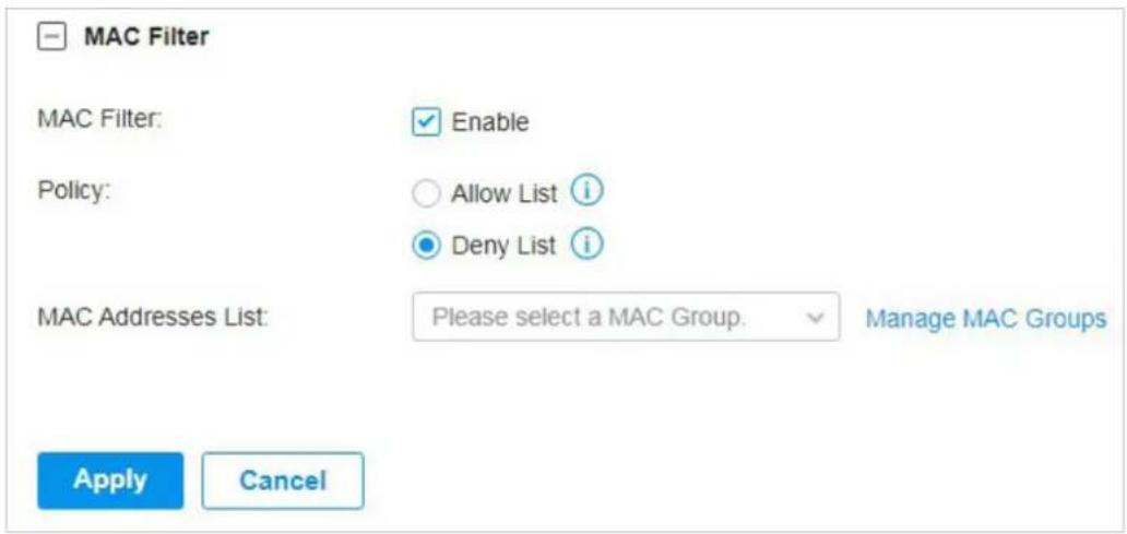 MAC Filter MAC Filter: Enable Policy: Allow List i Deny List i MAC Addresses List: Please select a MAC Group. Manage MAC Groups Apply Cancel