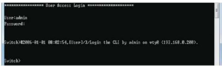 User:admin Password: Switch>¥2006-01-01 08:02:54,[User]/3/Login the CLI by admin on vty0 (192.168.0.200). Switch>