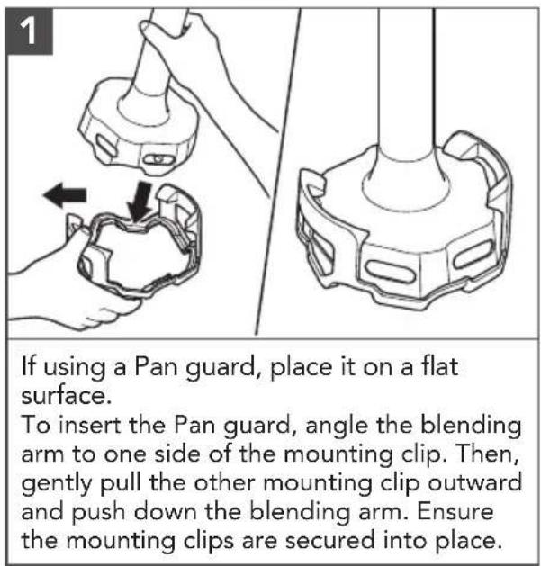 If using a Pan guard, place it on a flat surface. To insert the Pan guard, angle the blending arm to one side of the mounting clip. Then, gently pull the other mounting clip outward and push down the blending arm. Ensure the mounting clips are secured into place.