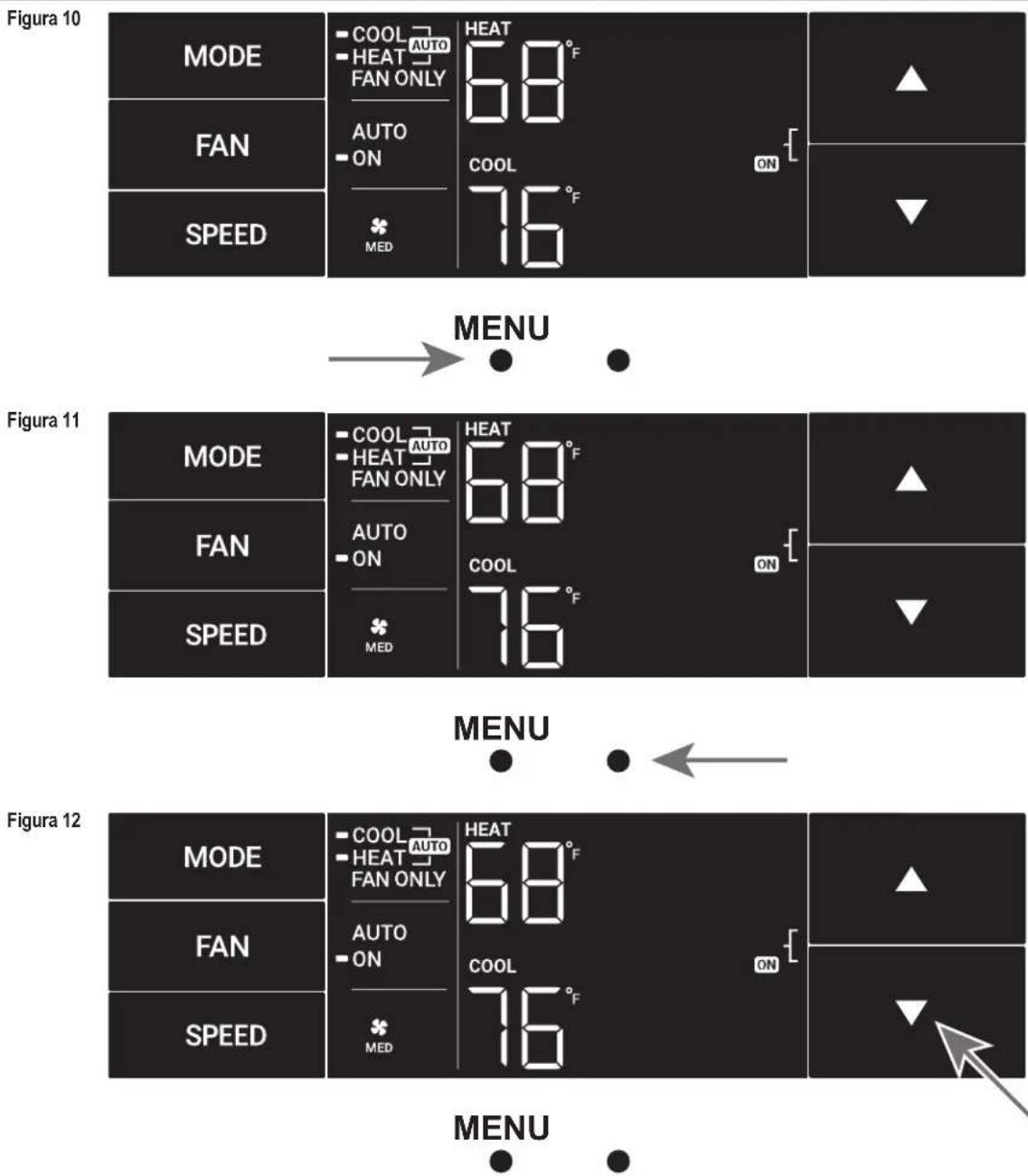 Figura 10 MODE COOL AUTO HEAT 68°F FAN ONLY AUTO ON SPEED MED COOL 76°F ON MENU Figura 11 MODE COOL AUTO HEAT 68°F FAN ONLY AUTO ON SPEED MED COOL 76°F ON MENU Figura 12 MODE COOL AUTO HEAT 68°F FAN ONLY AUTO ON SPEED MED COOL 76°F ON MENU