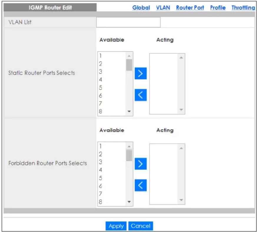 IGMP Router Edit Global VLAN Router Port Profile Throttling VLAN List Available Acting Static Router Ports Selects 1 2 3 4 5 6 7 8 Forbidden Router Ports Selects Available Acting 1 2 3 4 5 6 7 8 Apply Cancel