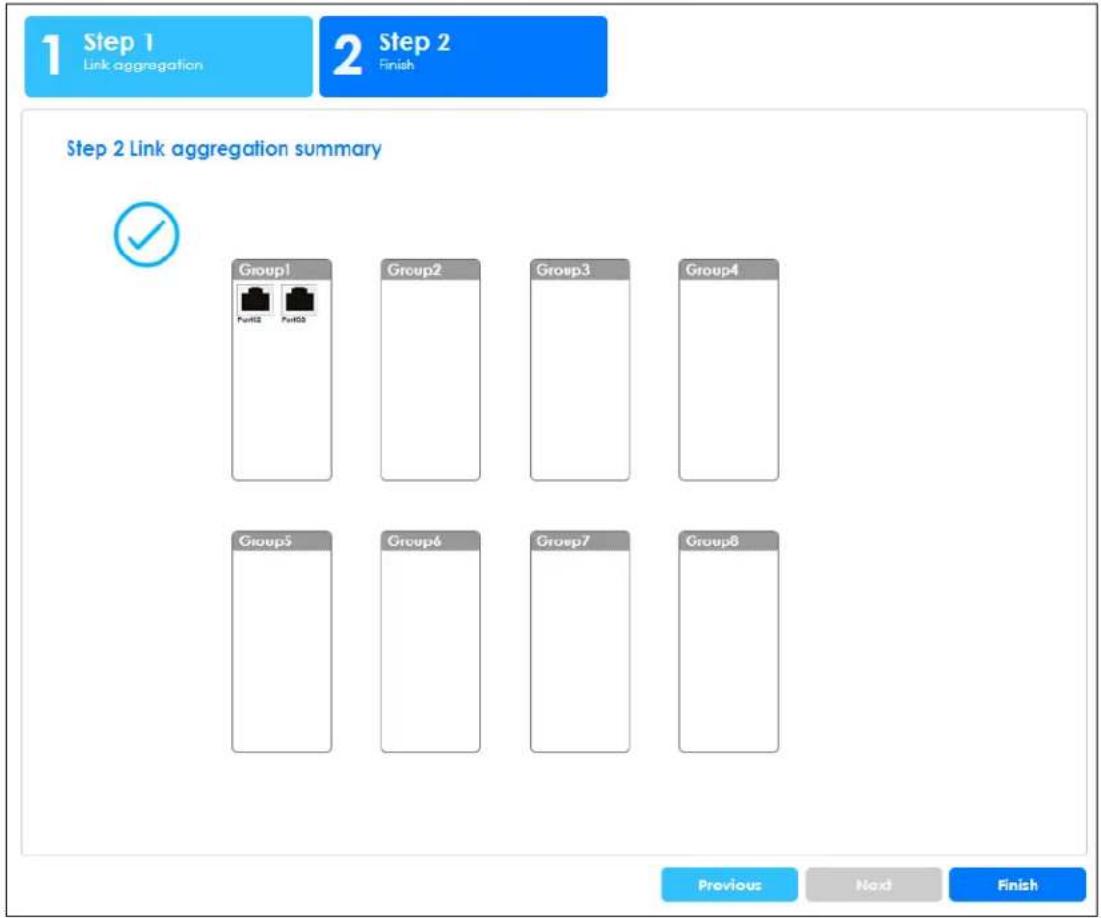 1 Step 1 Link aggregation 2 Step 2 Finish Step 2 Link aggregation summary ✓ Group1 Group2 Group3 Group4 Group5 Group6 Group7 Group8 Previous Next Finish