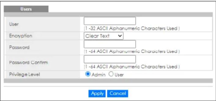 Users User (1 -32 ASCII Alphanumeric Characters Used ) Encryption Clear Text Password (1 -64 ASCII Alphanumeric Characters Used ) Password Confirm (1 -64 ASCII Alphanumeric Characters Used ) Privilege Level Admin User Apply Cancel