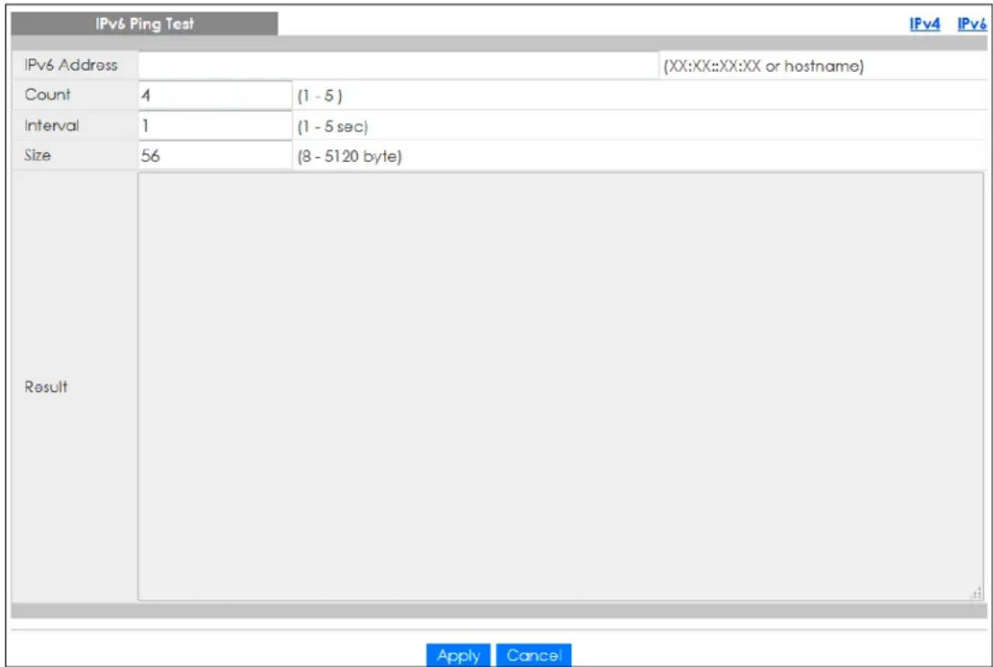 IPv6 Ping Test IPv4 IPv6 IPv6 Address (XX:XX::XX:XX or hostname) Count 4 (1 - 5) Interval 1 (1 - 5 sec) Size 56 (8 - 5120 byte) Result Apply Cancel