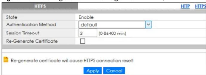 HTTPS State Enable Authentication Method default Session Timeout 3 (0-86400 min) Re-Generate Certificate Apply Cancel Re-generate certificate will cause HTTPS connection reset!