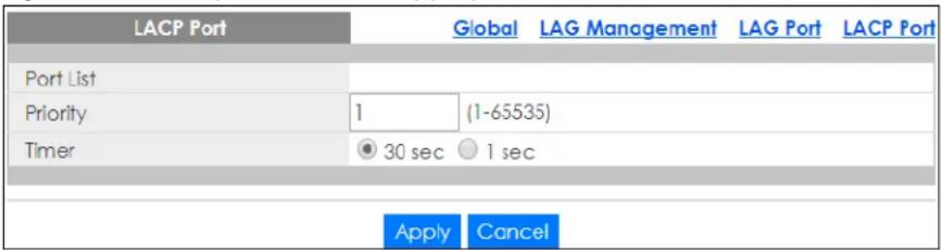 LACP Port Global LAG Management LAG Port LACP Port Port List Priority 1 (1-65535) Timer 30 sec 1 sec Apply Cancel