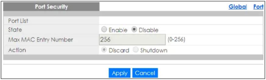Port Security Global Port Port List State Enable Disable Max MAC Entry Number 256 (0-256) Action Discard Shutdown Apply Cancel