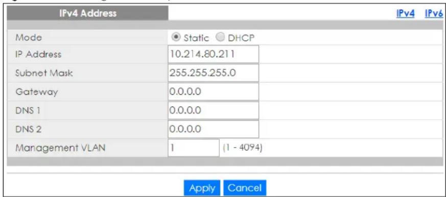 IPv4 Address Mode Static DHCP IP Address 10.214.80.211 Subnet Mask 255.255.255.0 Gateway 0.0.0.0 DNS 1 0.0.0.0 DNS 2 0.0.0.0 Management VLAN 1 (1 - 4094) Apply Cancel IPv4 IPv6