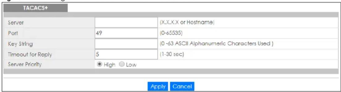 TACACS+ Server Port Key String Timeout for Reply Server Priority (H.X.X.X or Hostname) 49 (0-65535) (0 -63 ASCII Alphanumeric Characters Used ) 5 (1-30 sec) ● High ● Low Apply Cancel