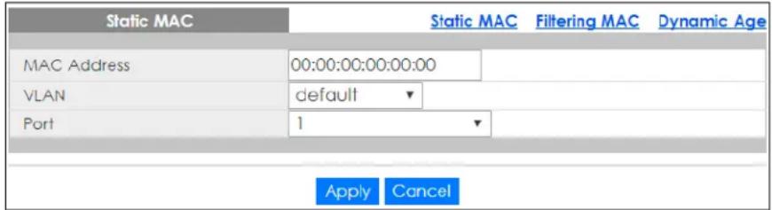 Static MAC Static MAC Filtering MAC Dynamic Age MAC Address 00:00:00:00:00:00 VLAN default Port 1 Apply Cancel