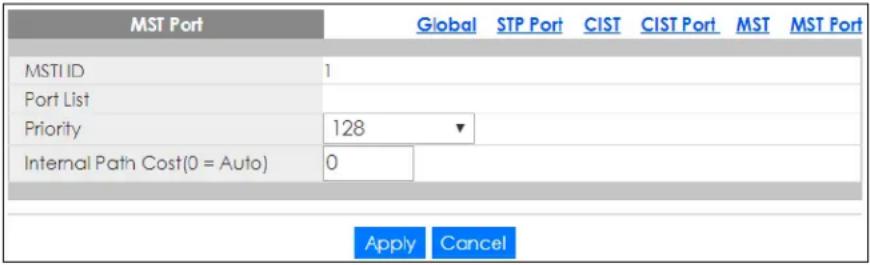 MST Port Global STP Port CIST CIST Port MST MST Port MSTI ID 1 Port List Priority 128 ▼ Internal Path Cost(0 = Auto) 0 Apply Cancel