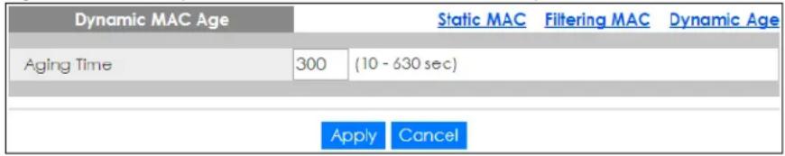 Dynamic MAC Age Static MAC Filtering MAC Dynamic Age Aging Time 300 (10 - 630 sec) Apply Cancel