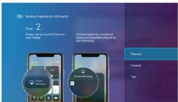 Wireless Projection for iOS/iMacOS Step 2 Please call out Control Center to start Airplay. Find and select the connected device on ScreenMirroring list to start mirroring Previous Finished Tips